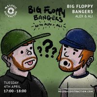 Big Floppy Bangers with Alex & Ali (April '23)
