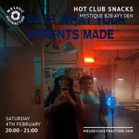 Hot Club Snacks with Mystique b2b Ayy Den (February '23)