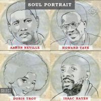 Soul Portrait: Aaron Neville, Howard Tate, Doris Troy, Isaac Hayes