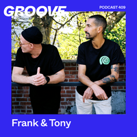 Groove Podcast 409 - Frank & Tony