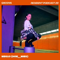 Groove Resident Podcast 29 - meg10