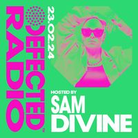 Defected Radio Show Hosted by Sam Divine 23.02.24