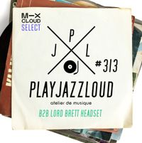 PJL sessions #313 [b2b with Lord Brett Headset]