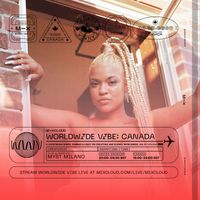 Worldwide Vibe Canada: Club Quarantine w/ Myst Milano