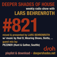 Deeper Shades Of House #821 w/ exclusive guest mix by PEZZNER