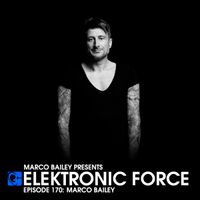 Elektronic Force Podcast 170 with Marco Bailey