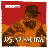 Razor-N-Tape Podcast - Episode 60 : DJ Nu-Mark