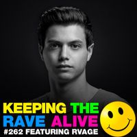 Keeping The Rave Alive Episode 262 featuring RVAGE