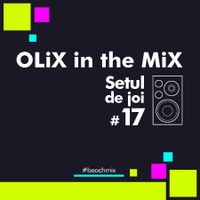 OLiX in the Mix - Setul de joi #17