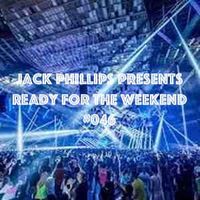 Jack Phillips Presents Ready for the Weekend #046