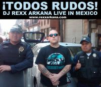 Todos Rudos! - DJ Rexx Arkana Live in Mexico