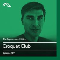 The Anjunadeep Edition 489 with Croquet Club