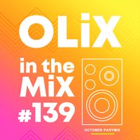 OLiX in the Mix - 139 - October Partymix