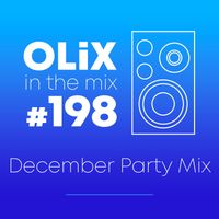 OLiX in the Mix - 198 - December Party Mix