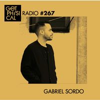 Get Physical Radio #267 mixed by Gabriel Sordo