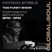 The 'Too Funky' show w Pat Steele for Global Soul Radio (06/11/21)