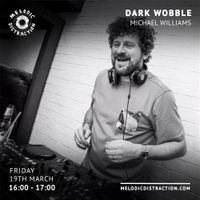 Dark Wobble with Michael Williams (March '21)