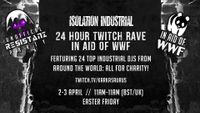 DJ Rexx Arkana - ISOLATION INDUSTRIAL - 24 HR EASTER RAVE (Unofficial Resistanz Party)