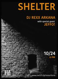 DJ Rexx Arkana - SHELTER 03 - Guest DJ Jeffo!