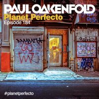 Planet Perfecto ft. Paul Oakenfold:  Radio Show 184