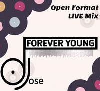 Forever Young Open Format LIVE Mix by DJose