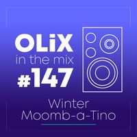 OLiX in the Mix - 147 - Winter Moomb-a-Tino