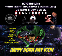 DJ GlibStylez - Whuteva Thursday (Twitch Live DJ ICON B-Day) 7-28-22