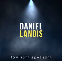 Daniel Lanois - Low Light Spotlight