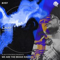 We Are The Brave Radio 297 - LAAT (Guest Mix)