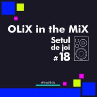 OLiX in the Mix - Setul de joi #18