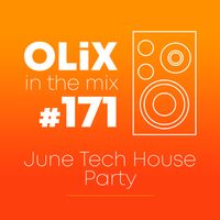 OLiX in the Mix - 171 - June Tech House Party
