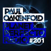 Planet Perfecto ft. Paul Oakenfold:  Radio Show 201