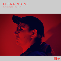 flora.noise x FatKidOnFire (FKOF Sessions 01/24) mix