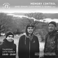 Memory Control with James Binary, George \m/ & Clockworks (March '22)