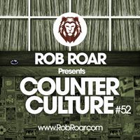 Rob Roar Presents Counter Culture. The Radio Show 052