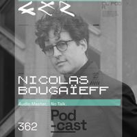 No Talk Audio Master - CLR Podcast 362 I Nicolas Bougaïeff
