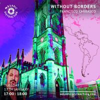 Without Borders with Francisco Carrasco (January '23)