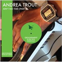 Trout - Ain't No Time PT 2 (A Groovement Mix 24SEPT14)