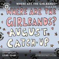 Where Are The Girl Bands? With Ella & Eva (Aug '23)