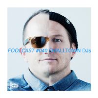 FOOLCAST 040 - SMALLTOWN DJs