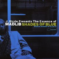 J. Rizzle - The Essence Of 'Madlib - Shades Of Blue'