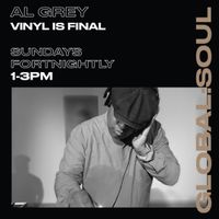 Vinyl is Final with DJ Al Grey 25th February 2024
