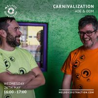 Carnivalization with Dom & Ade (May '21)