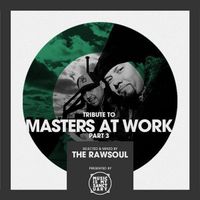 Tribute to Masters At Work (Pt. 3) - Mixed & Selected by The RawSoul