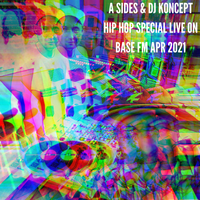 A Sides & DJ Koncept Hip Hop Special Live On Base FM Apr 2021