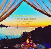 "A Million Lazy Beats" Slow Balearic Groover (S&F Estate 2023)