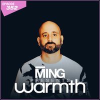 MING Presents Warmth Episode 352 no VO