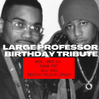 ALL 45s! LARGE PROFESSOR BIRTHDAY TRIBUTE! 4.5 HOURS LIVE
