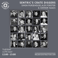 Sentric's Crate Diggers with Simon Pursehouse, Alex Forster and Connor Isaacs (July '23)