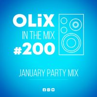 OLiX in the Mix - 200 - January Party Mix